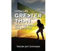Greater Than: Living Life Greater Than What the World Has to Offer
