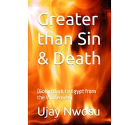 Greater than Sin & Death: (Going Back to Egypt from the Wilderness)
