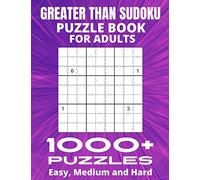Greater Than Sudoku Puzzle Book For Adults - 1000+ Puzzles - Easy, Medium and Hard: Compdoku, Greater Than, Less Than Sudoku Variant, Big Book of 9x9 Irregular Sudoku Puzzles