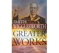 Greater Works: Experiencing God's Power