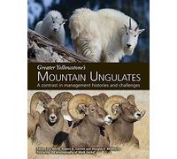 Greater Yellowstone's Mountain Ungulates: A Contrast in Management Histories and Challenges: A