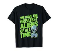 Greatest Aliens of All Time Funny Saying for UFO Lovers T-Shirt