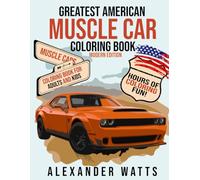 Greatest American Muscle Car Coloring Book - Modern Edition: Muscle cars coloring book for adults and kids - hours of coloring fun!: 1