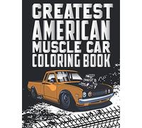 Greatest American Muscle Car Coloring Book: Muscle Cars Coloring Book for Adults and Kids With Premium Drawing Pages