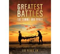 Greatest Battles: The Somme and Ypres
