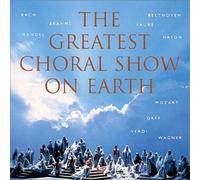 Greatest Choral Show on Earth - Greatest Choral Show on Earth [IMPORT]