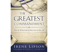 Greatest Commandment: How the Sh'ma Leads to More Love in Your Life