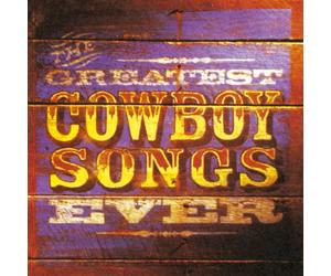Greatest Cowboy Songs Ever - Vol. 1-Greatest Cowboy Songs E
