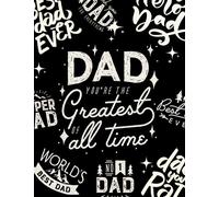 Greatest Dad Of All Time Best Dad Ever Notebook: Fun Father's Day Gift Notebook Journal