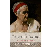 Greatest Empire: A Life of Seneca