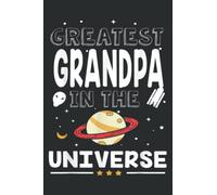 Greatest Grandpa in the Universe Space Astronaut Father Day: Notebook Journal For Lady, Girls And Women. Perfect Possum Blank Lined Notebook Journal Gift Ideas