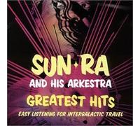 Greatest Hits - Easy Listening for Intergalactic Travel by Sun Ra & His Arkestra (2000) Audio CD