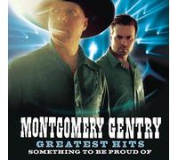 Greatest Hits - Something To Be Proud Of by Montgomery Gentry (2006-08-29)