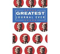 Greatest Journal Ever: A Trump-Inspired Guided Journal for Recording Bigly Wins and Tremendous Thoughts to Make Your Journaling Great Again!