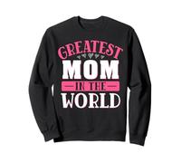 Greatest Mom In The World Best Mom Mother's Day Women Sweatshirt