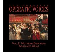 Greatest Operatic Voices - Vol. 2: Northern European Song and Arias - The Historical Recordings