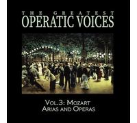 Greatest Operatic Voices - Vol. 3: Mozart Arias and Operas - The Historical Recordings