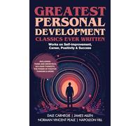 Greatest Personal Development Classics Ever Written- Works on Self-improvement, Positivity and Success: Works on Self-improvement, Career, Positivity ... Positive Thinking & more!) (Grapevine Books)