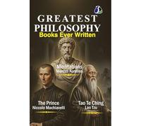 Greatest Philosophy Books Ever Written: Works of Marcus Aurelius, Niccolo Machiavelli & Lao Tzu - [DELUXE HARDBOUND EDITION]
