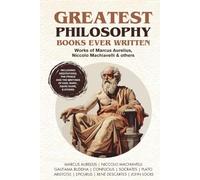 Greatest Philosophy Books Ever Written: Works of Marcus Aurelius, Niccolo Machiavelli & others (Grapevine Books)