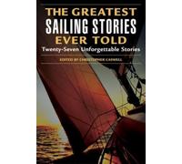 Greatest Sailing Stories Ever Told: Twenty-Seven Unforgettable Stories