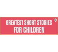 Greatest Short Stories for Children (Deluxe Hardbound Edition)