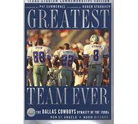 Greatest Team Ever: The Dallas Cowboys Dynasty of the 1990s: Texas Stadium Commemorative Edition
