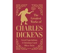 Greatest Works of Charles Dickens Vol.1 - Great Expectations, A Christmas Carol, Oliver Twist (Deluxe Hardbound Edition)
