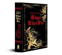 Greatest Works of Edgar Allan Poe (Deluxe Hardbound Edition)