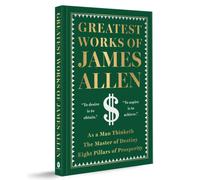 Greatest Works of James Allen (Deluxe Hardbound Edition)