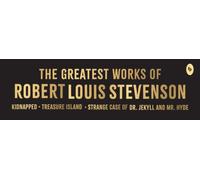 Greatest Works of Robert Louis Stevenson