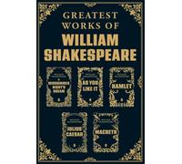 Greatest Works of William Shakespeare - Hamlet | Othello | The Merchant of Venice | Macbeth | The Comedy of Errors | Romeo and Juliet | Julius Caeser | Twelfth Night | A Midsummer Night's Dream | As