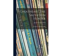 Greatheart, the Salvation Hunter; the Epic of a Shepherd Dog