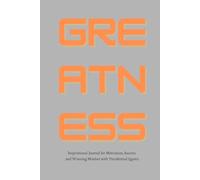 Greatness: Inspirational Journal for Motivation, Success and Winning Mindset with Presidential Quotes