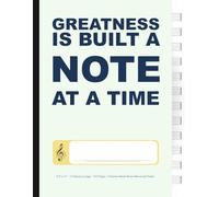 Greatness is Built a Note at a Time: Music Manuscript Paper | Blank Sheet Music Notebook | 120 x 12 Staves Pages | Fun Inspiring Quotes Cover | 8.5" x ... Paper for Composers, Musicians & Students