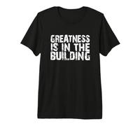 Greatness is in The Building Funny Trendy Distressed Text Premium T-Shirt