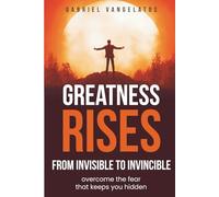 Greatness Rises: From Invisible to Invincible