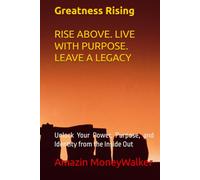 Greatness Rising: Unlock Your Power, Purpose, and Identity from the Inside Out