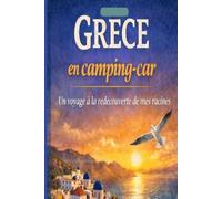 Grèce en camping-car: Un voyage de retour vers mes racines