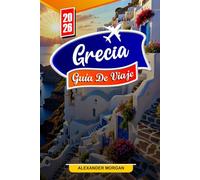 GRECIA Guía de viaje 2026: Descubre gemas ocultas, monumentos históricos, consejos de viaje y experiencias vacacionales inolvidables