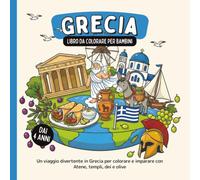 Grecia - Libro da colorare per bambini dai 4 anni: Un viaggio divertente in Grecia per colorare e imparare con Atene, templi, dei e olive (Paesi del Mondo da Colorare)