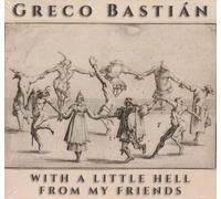 Greco Bastián - with A Little Hell from My Friends