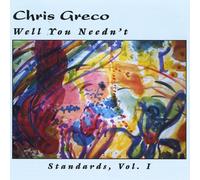 Greco, Chris - Well You Needn't: Standards, Vol. 1