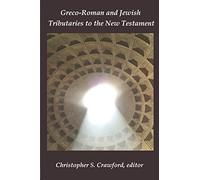 Greco-Roman and Jewish Tributaries to the New Testament: Festschrift in Honor of Gregory J. Riley: 4 (Claremont Studies in New Testament and Christian Origins)