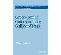 Greco-Roman Culture and the Galilee of Jesus: 134 (Society for New Testament Studies Monograph Series, Series Number 134)