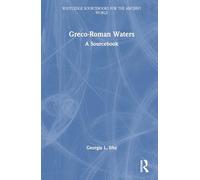 Greco-Roman Waters: A Sourcebook (Routledge Sourcebooks for the Ancient World)