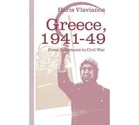 Greece, 1941-49: From Resistance to Civil War: The Strategy of the Greek Communist Party (St Antony's)