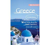 Greece, A Love Story: Women Write about the Greek Experience (Seal Women's Travel)