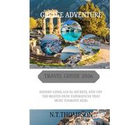 Greece Adventures: A No-Nonsense Guide to Exploring Ancient Wonders, Stunning Views, and Hidden Treasures