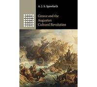 Greece and the Augustan Cultural Revolution (Greek Culture in the Roman World)